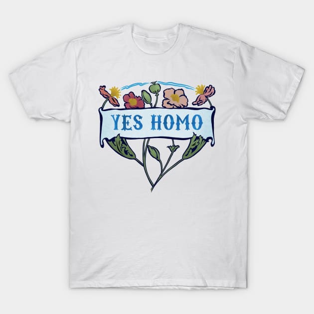 Yes Homo T-Shirt by FabulouslyFeminist